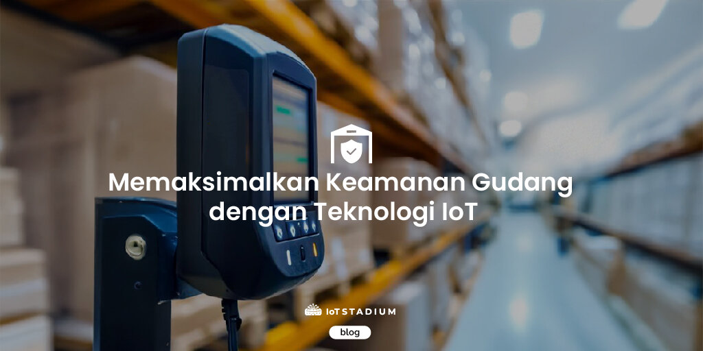 Keamanan Gudang dengan iot