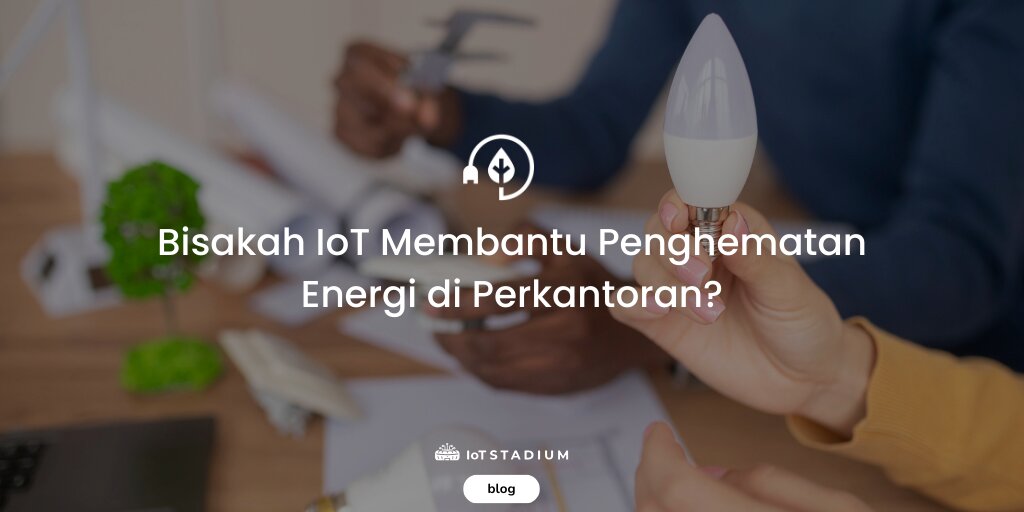IoT Membantu Penghematan Energi